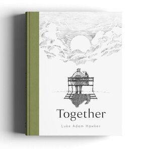 TOGETHER by: Luke Adam Hawker Hardcover Book